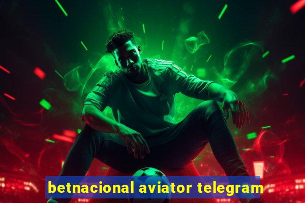 betnacional aviator telegram